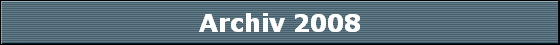 Archiv 2008 Archiv 2008