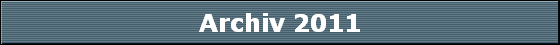 Archiv 2011 Archiv 2011