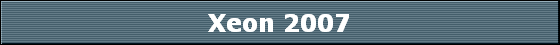 Xeon 2007
